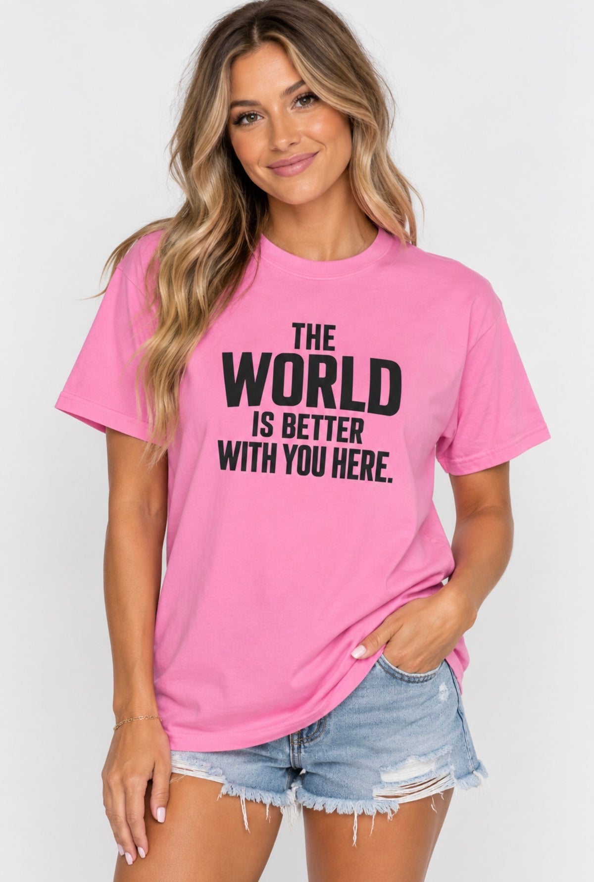 The World Is Better With You Here T-Shirt